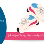 Jak wiązać buty, aby rozwiązać problemy.